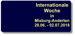 Internationale Woche  in Misburg-Anderten 28.06. - 02.07.2018