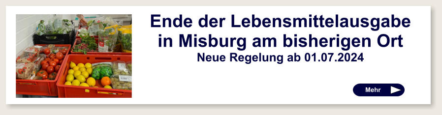 Ende der Lebensmittelausgabe  in Misburg am bisherigen Ort Neue Regelung ab 01.07.2024  Mehr