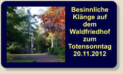 Besinnliche Klänge auf dem Waldfriedhof zum Totensonntag 20.11.2012