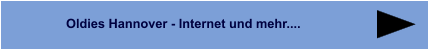Oldies Hannover - Internet und mehr....