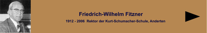 1912 - 2006  Rektor der Kurt-Schumacher-Schule, Anderten Friedrich-Wilhelm Fitzner